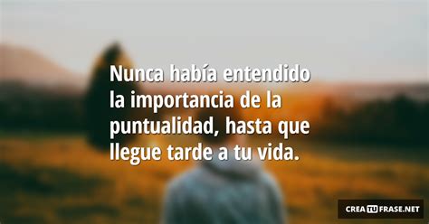 Nunca Hab A Entendido La Importancia De La Im Genes Crea Tu Frase