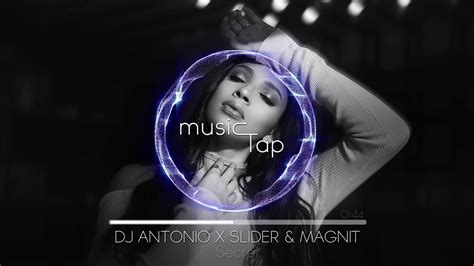 Dj Antonio X Slider Magnit Secret Youtube