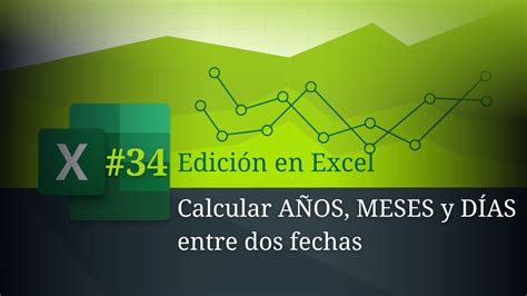 Calcular A Os Meses Y D As Entre Dos Fechas En Excel Academia Gratuita