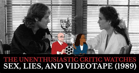 SEX LIES AND VIDEOTAPE 1989 The Unenthusiastic Critic Podcast