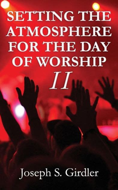 Setting The Atmosphere For The Day Of Worship Ii By Joseph S Girdler