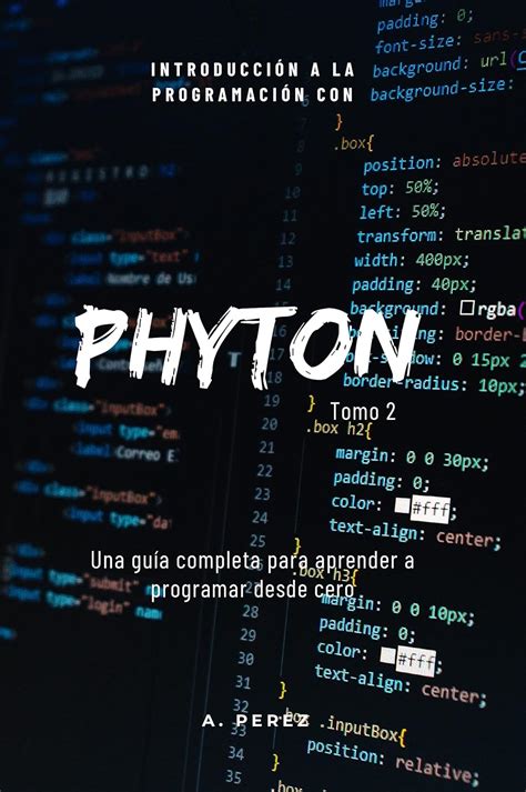 Introduccion A La Programacion Con Phyton Una Guia Completa Para