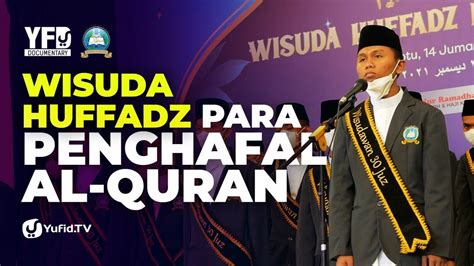 Wisuda Huffadz Para Penghafal Al Quran Pondok Pesantren Hamalatul