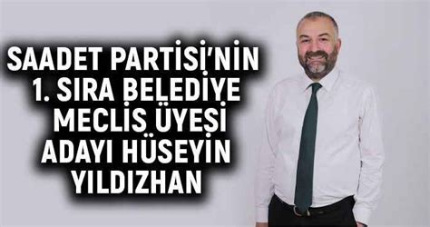 Saadet Partisi nin 1 Sıra Belediye Meclis Üyesi Adayı Hüseyin