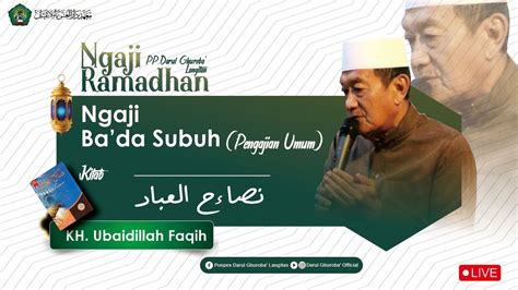 Live Pengajian Kitab Nashoihul Ibad Ngaji Ramadhan Kh Ubaidillah