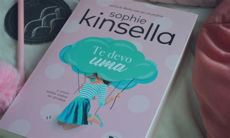 Vídeo Resenha Te Devo Uma Sophie Kinsella Minha Vida Literária