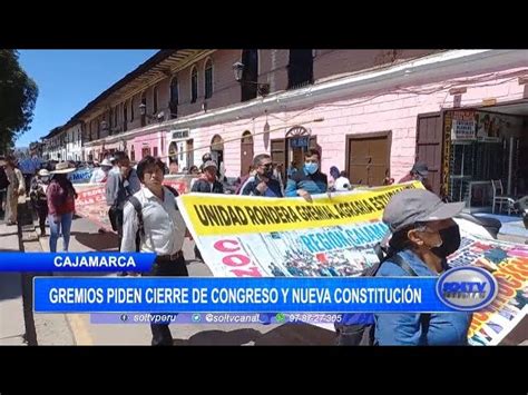 Cajamarca Gremios Piden Cierre De Congreso Y Nueva Constituci N