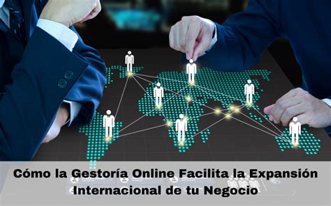 La Gestoría Online En La Expansión Internacional De Tu Negocio