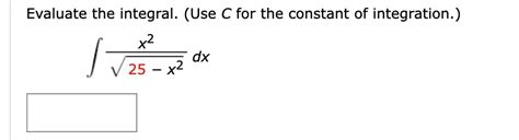 Answered Evaluate The Integral Use C For The Bartleby