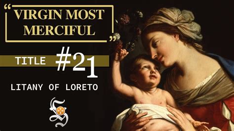 Litany Of Loreto Title 21 Virgin Most Merciful Youtube