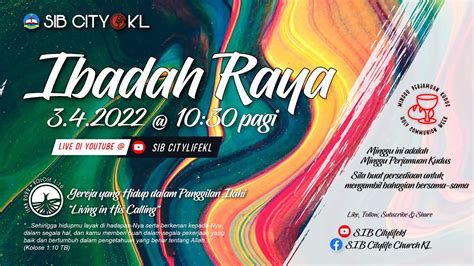 3 April 2022 10 30AM Ibadah Raya SIB CityLife Church KL Minggu