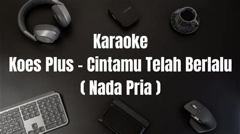 Karaoke Koes Plus Cintamu Telah Berlalu Nada Pria YouTube