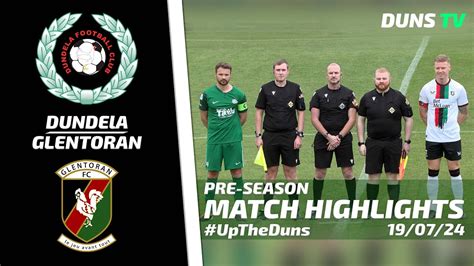 Pre Season Highlights Dundela Vs Glentoran 19th July 2024 YouTube