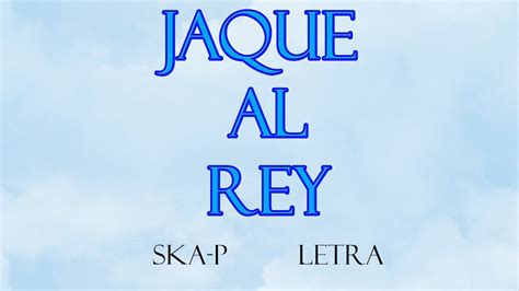 Ska P Jaque Al Rey Letra Lyrics Youtube