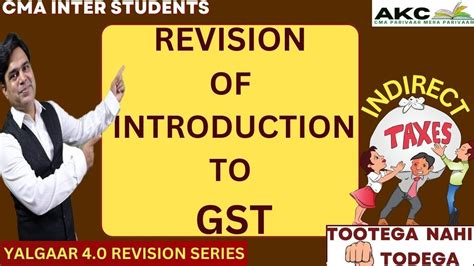 Revision Of Introduction To Gstindirect Taxnew And Old Syllabusdec23 Examscma Inter