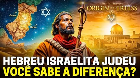 Qual A Diferença Entre Judeus E Hebreus E Israelitas - 8