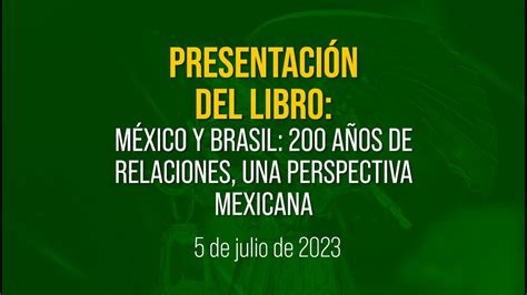 🔴presentación Del Libro México Y Brasil 200 Años De Relaciones Una