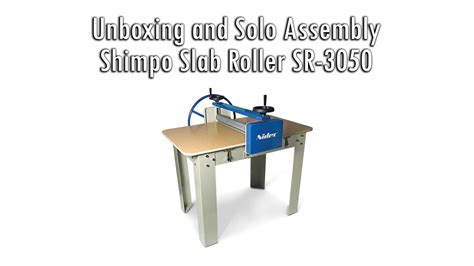 Shimpo Slab Roller Sr 3050 Unbox And Assemble Solo Build Walk Through