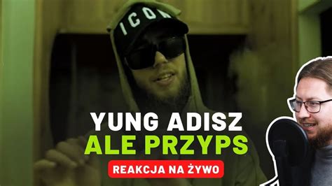 YUNG ADISZ ALE PRZYPS REAKCJA NA ŻYWO YouTube