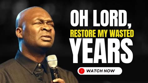 NEW MONTH PRAYER OH LORD RESTORE MY WASTED YEARS APOSTLE JOSHUA