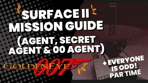 Surface II Mission Guide Agent Secret Agent 00 Agent GoldenEye