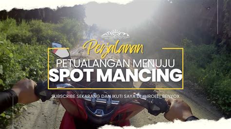 Blusukan Menemukan Spot Mancing Youtube