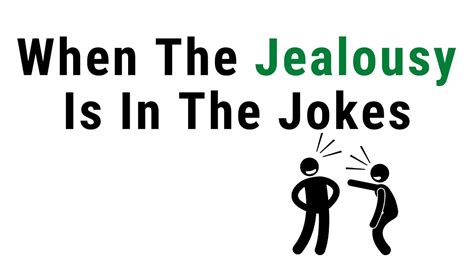 Jealousy In The Jokes 3 Reasons Why People Try To Mask Their Envy As