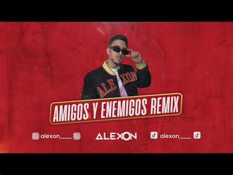 Amigos Y Enemigos Alexon Mashup Noriel Bryant Myers Bad Bunny