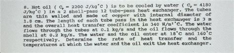 Solved 8 Hot Oil Cp 2200 J KgC Is To Be Cooled By Water Chegg