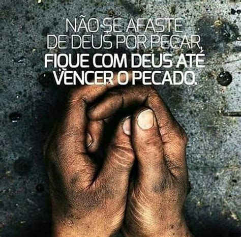 N O Se Afaste De Deus Por Pecar Fique Deus At Vencer O Pecado E