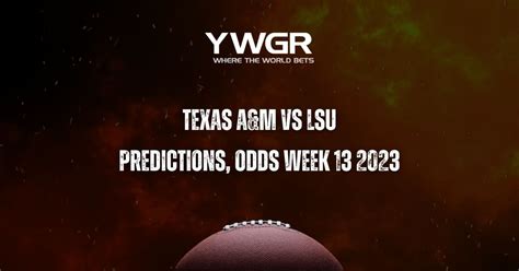 Texas Aandm Vs Lsu Predictions Odds Week 13 2023