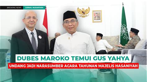 Dubes Maroko Temui Gus Yahya Youtube