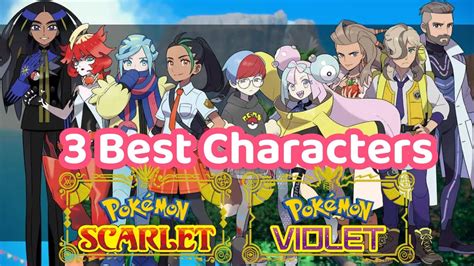 My Top 3 Best Characters In Pokemon Scarlet And Violet YouTube