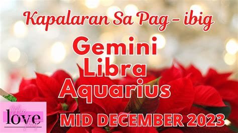 MID DECEMBER 2023 Gemini Libra Aquarius Kapalaran Sa Pag Ibig