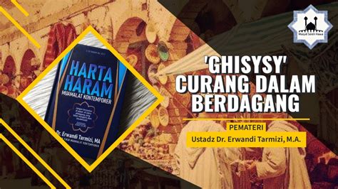 Ustadz Dr Erwandi Tarmizi M A Ghisysy Curang Dalam Berdagang