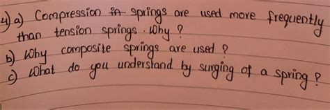 Solved 4) a) Compression in springs are used more frequently | Chegg.com