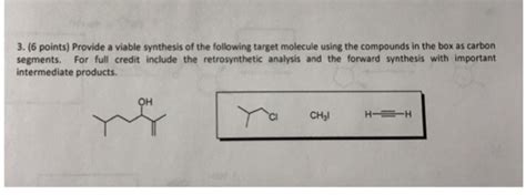 Solved Provide A Viable Synthesis Of The Following Target Chegg