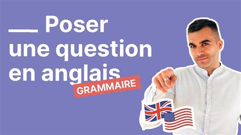 Comment Poser Une Question En Anglais Le Mode D Emploi D Finitif