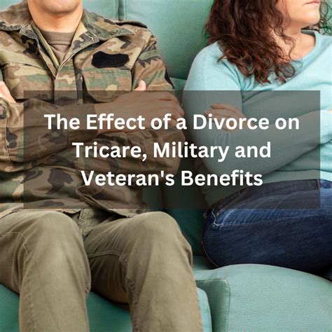 The Effect Of A Divorce On Tricare Military And Veterans Benefits