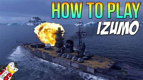 How To Play Izumo World Of Warships YouTube