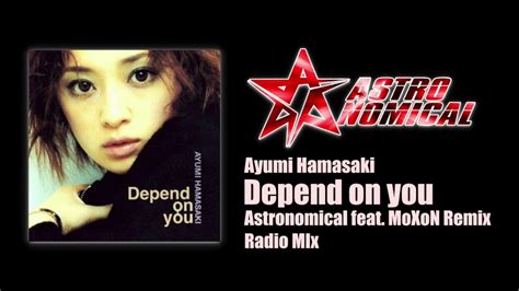 Ayumi Hamasaki Depend On You Astronomical Feat Moxon Remix Radio