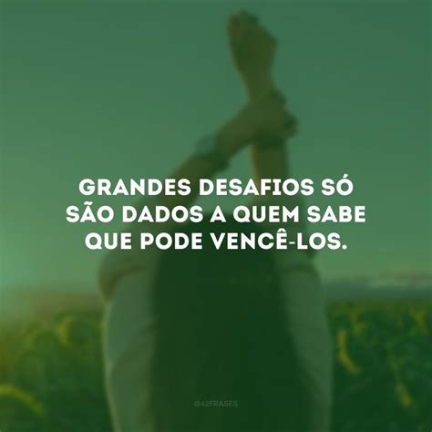 Melhores Frases Motivacionais Veja Como Energizar O Seu Dia