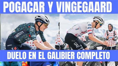 Brutal Duelo En El Galibier Tour De Francia Etapa Pogaca Vs