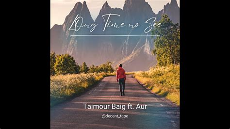 LONG TIME NO SEE TAIMOUR BAIG Ft AUR Lyrical YouTube