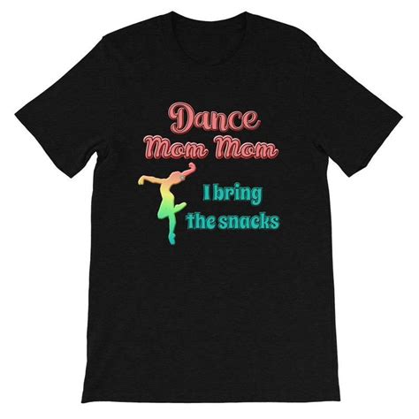 Funny Dance Grandma Competition Shirt I Bring The Snacks Mothers