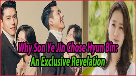 Why Son Ye Jin Chose Hyun Bin An Exclusive Revelation Youtube