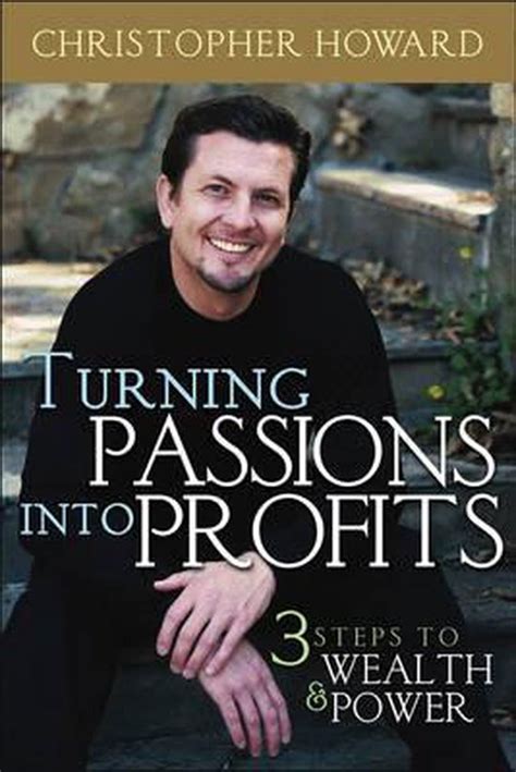 Turning Passions Into Profits 9780471718567 Christopher Howard