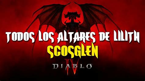 Todos Los Altares De Lilith De Scosglen Diablo Iv Youtube