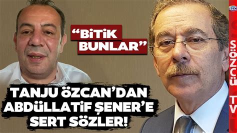 Tanju Özcan Abdüllatif Şener e Açtı Ağzını Yumdu Gözünü Çöpe