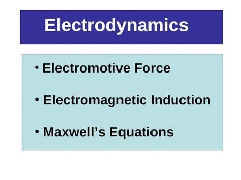 Ppt Electrodynamics Electromotive Force Electromagnetic Induction Maxwells Equations